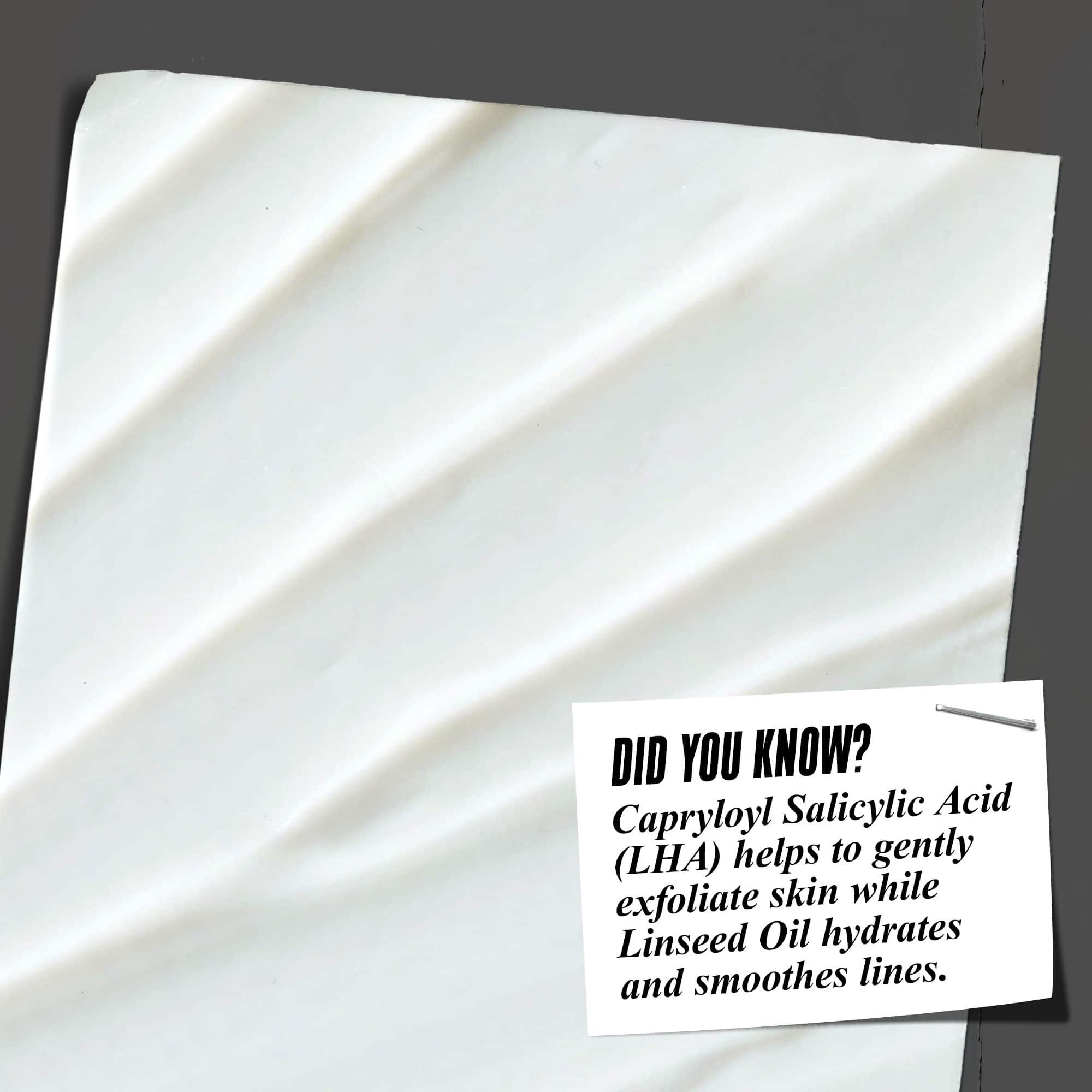 Vedeli ste? LHA pomaha s jemnou exfoliaciou, zatiaľ čo ľanovy olej hydratuje a vyhladzuje linie.